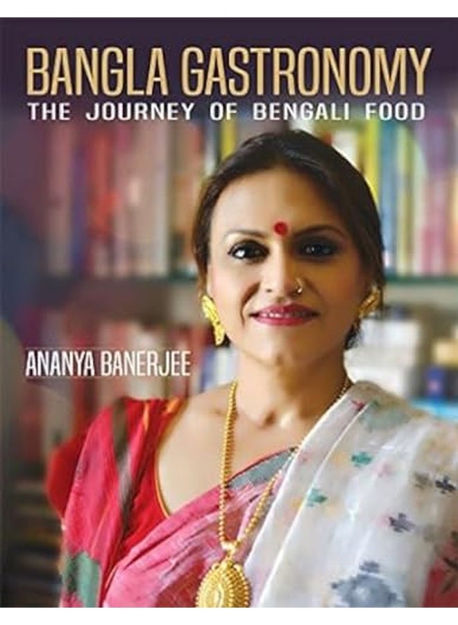 Bangla Gastronomy: The journey of Bengali food